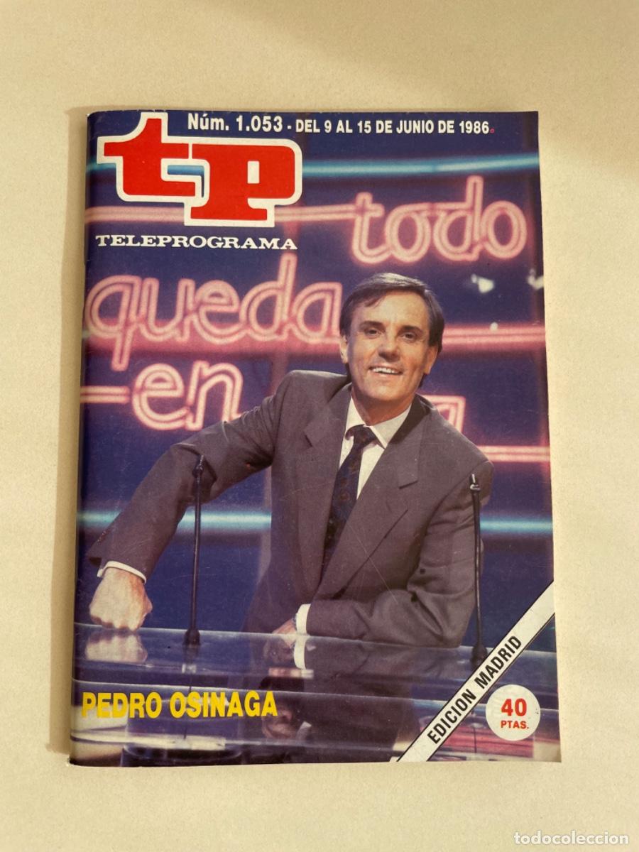 Collectionnisme de Magazine Teleprograma: TP TELEPROGRAMA N&ordm; 1053 JUNIO 1986 *TODO QUEDA EN CASA. OSINAGA*