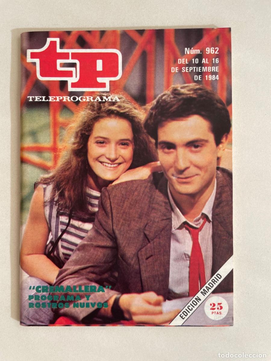 Coleccionismo de revista Teleprograma: TP TELEPROGRAMA N&ordm; 962 SEPTIEMBRE 1984 *CREMALLERA*