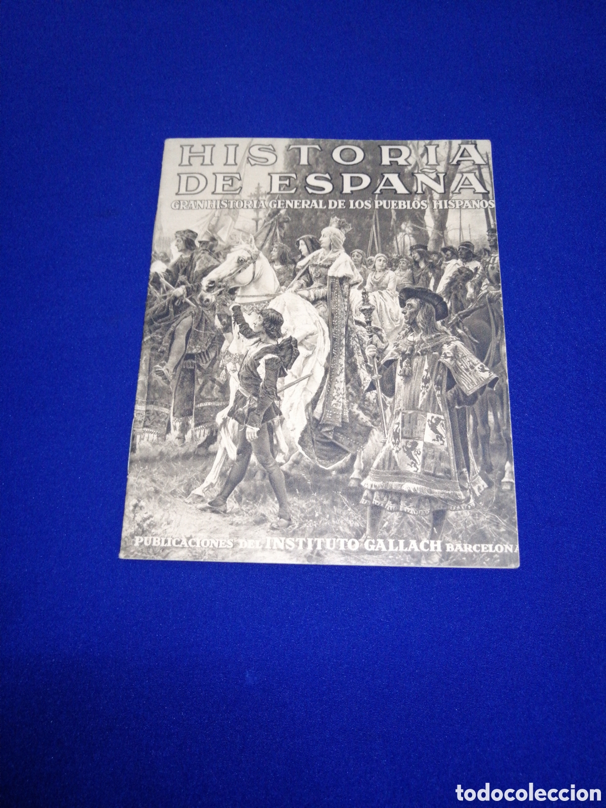 Collectionnisme de Magazine Temas Espa&ntilde;oles: HISTORIA DE ESPA&Ntilde;A - PUBLICACIONES DEL INSTITUTO GALLACH BARCELONA