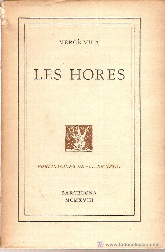 Collection Magazines and Newspapers: Les hores / M. Vila. BCN : Pub. la Revista, 1918. 21 x 13 cm. 87 p. poesia