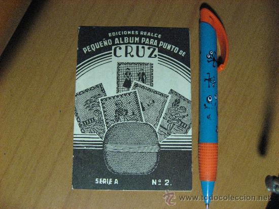 Collectionnisme de Revues et Journaux: PEQUE&Ntilde;O Y ANTIGUO ALBUM PARA PUNTO DE CRUZ,EDICIONES REALCE.MEDIDAS 11,5 x 8 Cm.