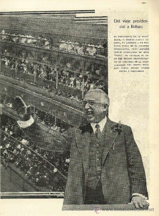 Collection Magazines and Newspapers: El presidente de la Rep&uacute;blica D. Niceto Alcal&aacute; Zamora en el front&oacute;n Euskalduna de Bilbao- 1933