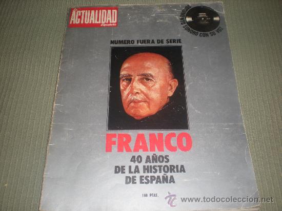 Collectionnisme de Revues et Journaux: LA ACTUALIDAD ESPA&Ntilde;OLA . FRANCO . 40 A&Ntilde;OS DE LA HISTORIA DE ESPA&Ntilde;A .