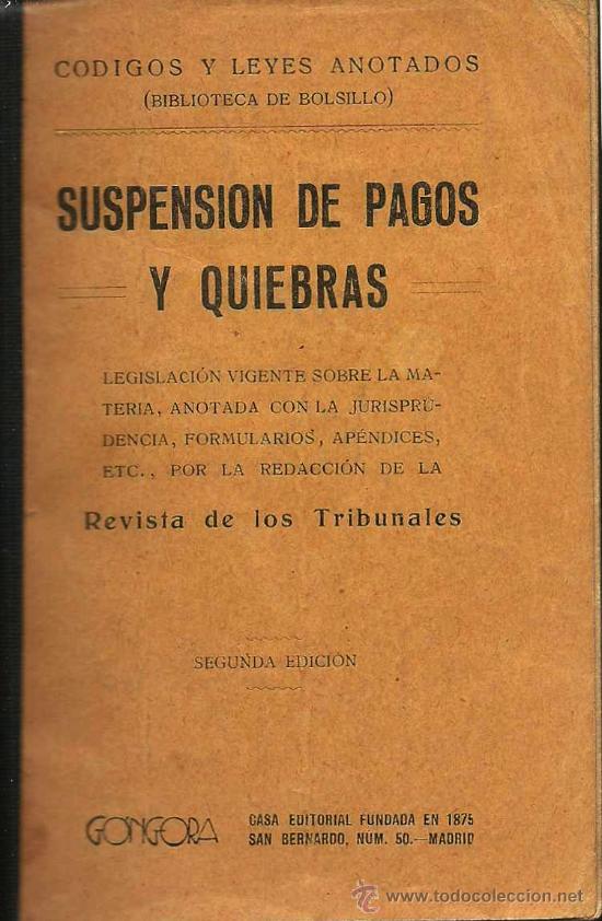 Collectionnisme de Revues et Journaux: * ESPA&Ntilde;A LEGISLACI&Oacute;N * Suspensi&oacute;n de pagos y quiebras / Revista de los tribunales &ndash; 1929