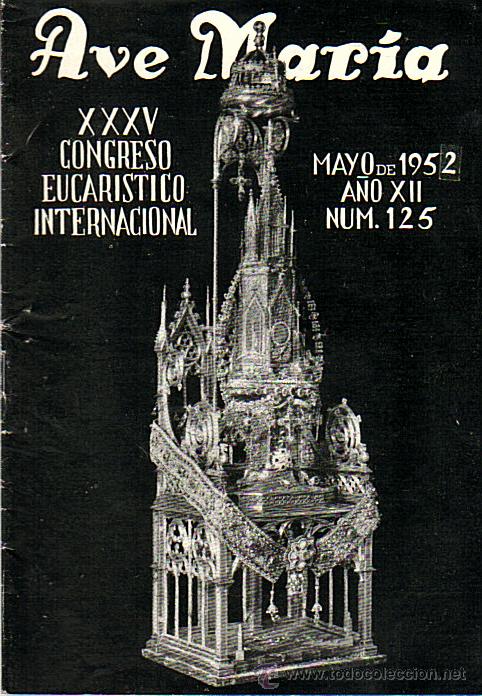 Coleccionismo de Revistas y Peri&oacute;dicos: AVE MARIA N&ordm; 125 A&Ntilde;O XII -XXXV CONGRESO EUCARISTICO INTERNACIONAL-MAYO 1952