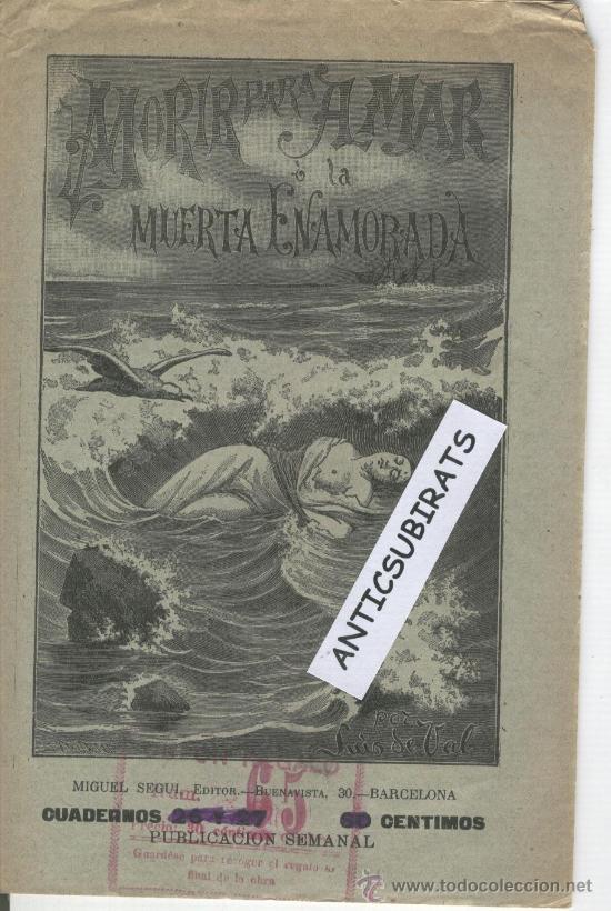 Coleccionismo de Revistas y Peri&oacute;dicos: REVISTA LITERARIA ANTIGUA.MORIR PARA AMAR.LA MUERTA ENAMORADA.MIGUEL SEGUI.LUIS DE VAL.