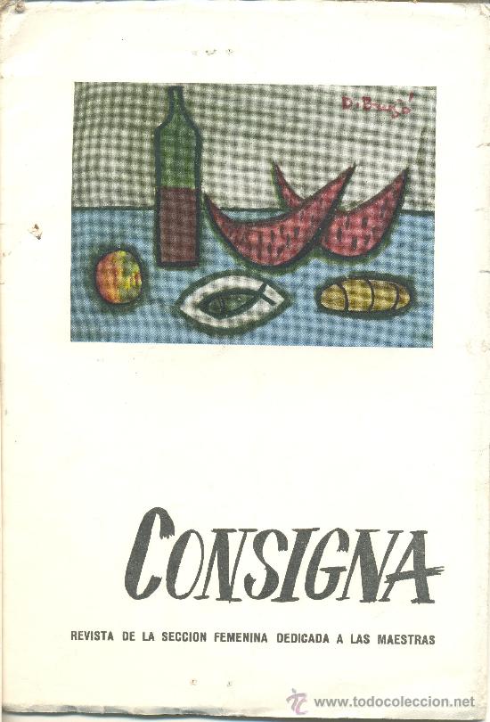 Coleccionismo de Revistas y Peri&oacute;dicos: CONSIGNA, REVISTA DE LA SECCI&Oacute;N FEMENINA DEL MOVIMIENTO. DEDICADA A LAS MAESTRAS / FET Y JONS / 1958