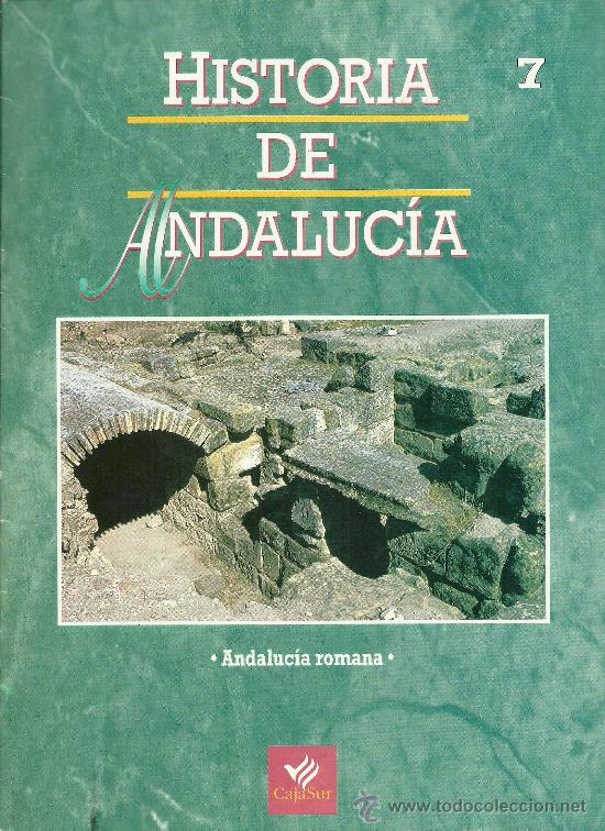 Coleccionismo de Revistas y Peri&oacute;dicos: Andaluc&iacute;a romana ( Historia de Andaluc&iacute;a, 7) * ARQUEOLOG&Iacute;A *