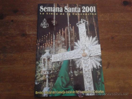 Coleccionismo de Revistas y Peri&oacute;dicos: REVISTA OFICIAL JUNTA LOCAL DE HERMANDADES Y COFRADIA DE SEMANA SANTA 2001 LA L&Iacute;NEA DE LA CONCEPCION