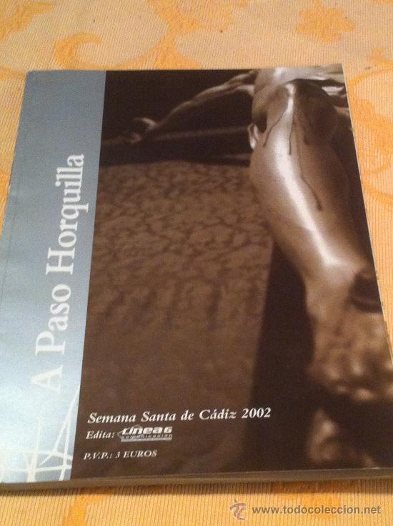Coleccionismo de Revistas y Peri&oacute;dicos: SEMANA SANTA DE CADIZ. A PASO DE HORQUILLA 2002