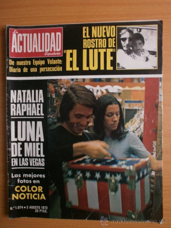 Collection Magazines and Newspapers: LA ACTUALIDAD ESPA&Ntilde;OLA  N&ordm;1074.1972.RAPHAEL Y NATALIA,J.FONDA,S.CONNERY,F.SINATRA,J.PE&Ntilde;A,C.B.NU&Ntilde;EZ.