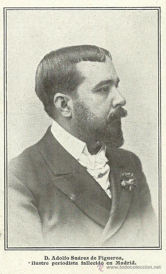 Coleccionismo de Revistas y Peri&oacute;dicos: El periodista D. Adolfo Su&aacute;rez de Figueroa -1910