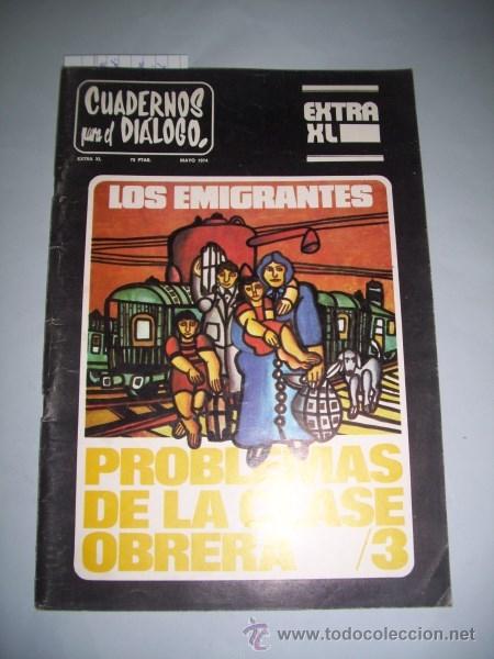 Collezionismo di Riviste e Giornali: CUADERNOS PARA EL DI&Aacute;LOGO. N&uacute;m. Extra XL: Los emigrantes: Problemas de la clase obrera. 3; mayo 1974