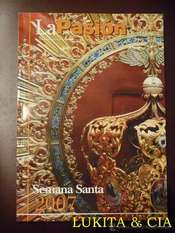Coleccionismo de Revistas y Peri&oacute;dicos: LA PASI&Oacute;N DE M&Aacute;LAGA REVISTA- SEMANA SANTA DE M&Aacute;LAGA 2007