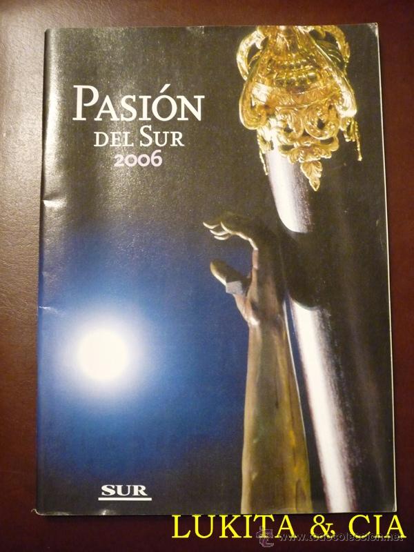 Coleccionismo de Revistas y Peri&oacute;dicos: PASI&Oacute;N DEL SUR REVISTA 2006. SEMANA SANTA DE M&Aacute;LAGA.