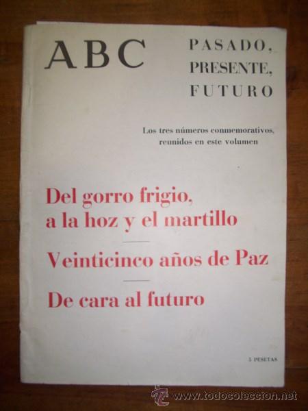 Coleccionismo de Revistas y Peri&oacute;dicos: ABC : Pasado, presente, futuro : Los tres n&uacute;meros conmemorativos reunidos en este volumen