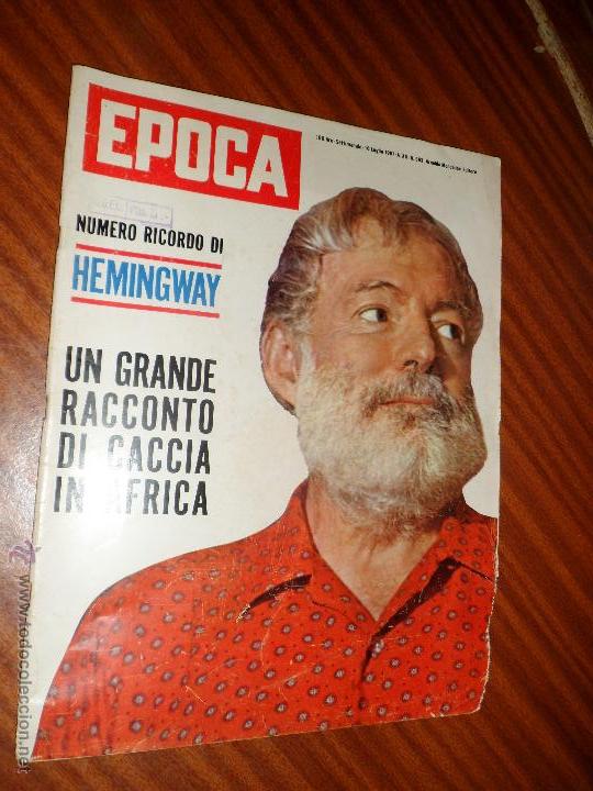 Coleccionismo de Revistas y Peri&oacute;dicos: EPOCA N&ordm; 563 - 16 LUGLIO 1961 NUMERO RICORDO DI HEMINGWAY (REVISTA EN ITALIANO)