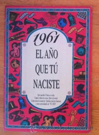 Collezionismo di Riviste e Giornali: EL A&Ntilde;O QUE T&Uacute; NACISTE - 1961