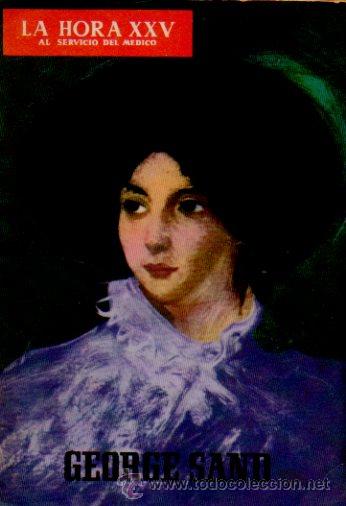 Sammeln von Zeitschriften und Zeitungen: LA HORA XXV. AL SERVICIO DEL M&Eacute;DICO. HOMENAJE GEORGE SAND. PUBLICACI&Oacute;N MENSUAL LITERARIA, 1967