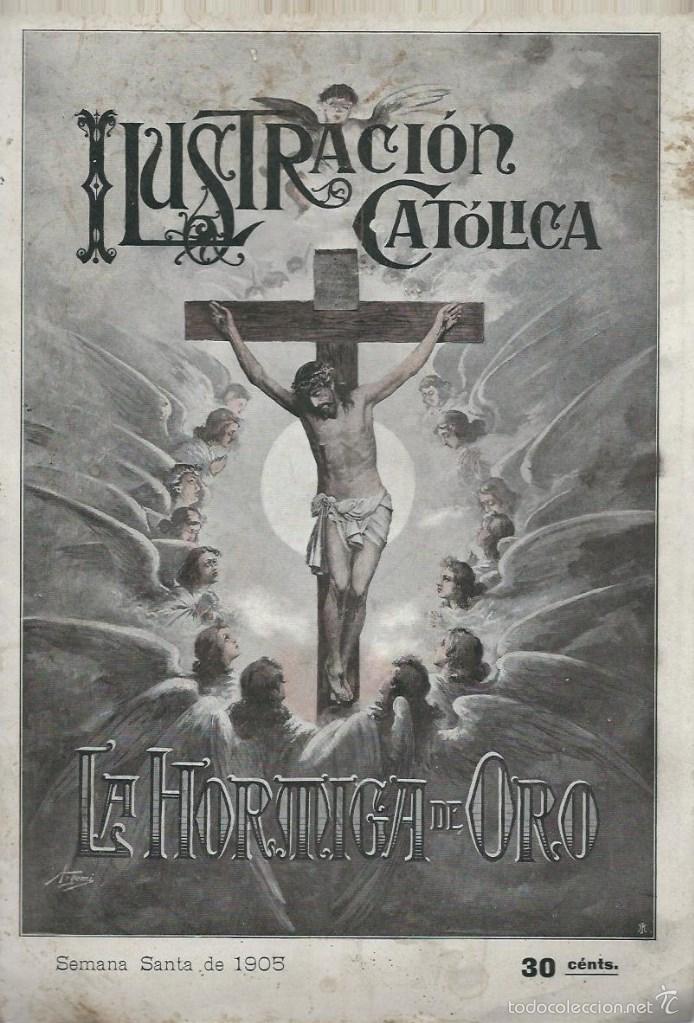 Coleccionismo de revistas y peri&oacute;dicos: LA ILUSTRACION CATOLICA - LA HORMIGA DE ORO - N&ordm; 15 DE 1905 DEDICADA A LA SEMANA SANTA