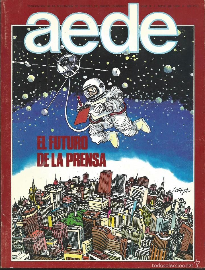 Sammeln von Zeitschriften und Zeitungen: REVISTA AEDE. ASOCIACION EDITORES DIARIOS ESPA&Ntilde;OLES. NUM 8 MAY 1984. FUTURO DE LA PRENSA . LORIGA