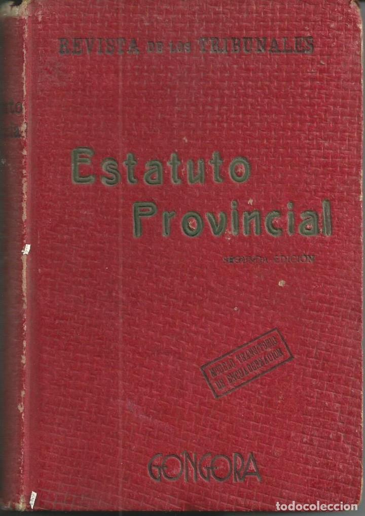 Collezionismo di Riviste e Giornali: Revista Tribunales. Estatuto provincial. Real Decreto  marzo de 1925  GONGORA MADRID 1928 DIRECTORIO