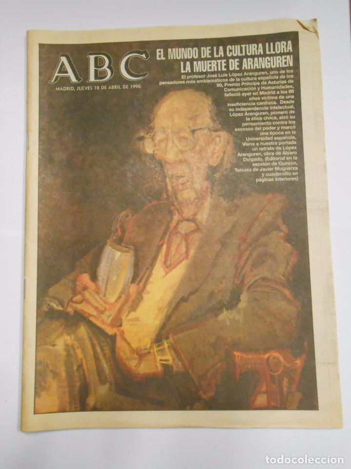 Coleccionismo de revistas y peri&oacute;dicos: PERIODICO ABC JUEVES 18 DE ABRIL DE 1996. EL MUNDO DE LA CULTURA LLORA LA MUERTE DE ARANGUREN TDKR24