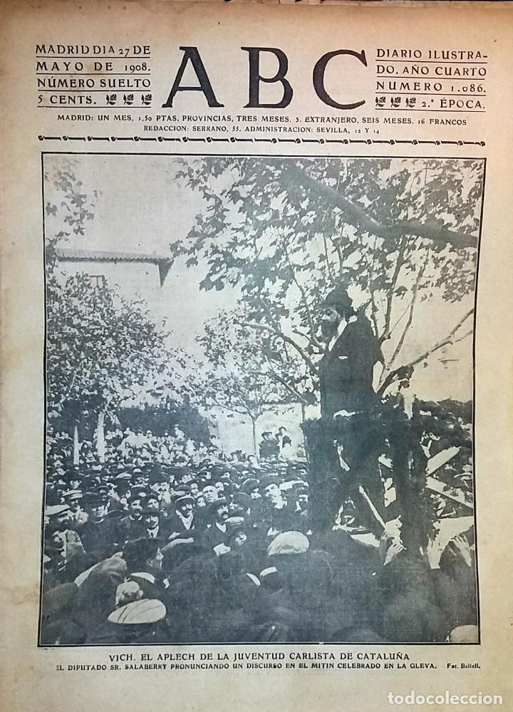 Collection Magazines and Newspapers: DIARIO ABC 27 DE MAYO DE 1908 VICH APLECH DE LA JUVENTUT CARLISTA DE CATALU&Ntilde;A..SALABERRY. LA GLEVA
