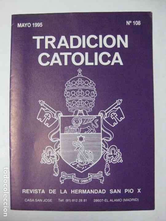 Collection Magazines and Newspapers: TRADICI&Oacute;N CAT&Oacute;LICA / REVISTA DE LA HERMANDAD SAN PIO X - MAYO 1995 - N&ordm; 108