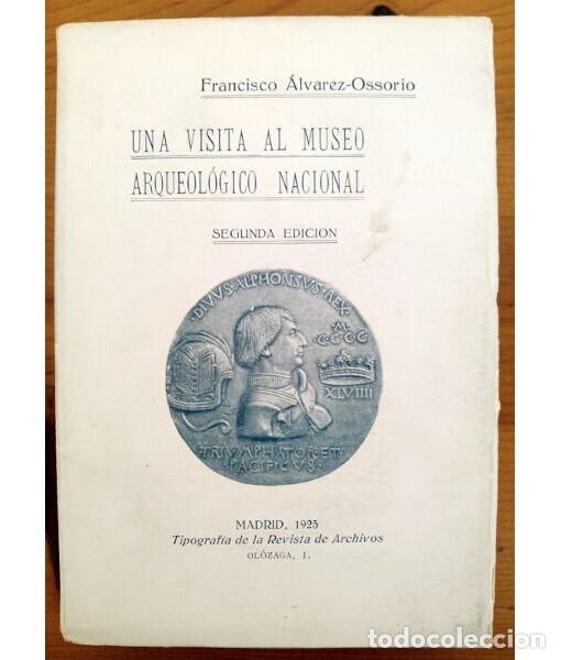 Coleccionismo de revistas y peri&oacute;dicos: UNA VISITA AL MUSEO ARQUEOL&Oacute;GICO NACIONAL. Francisco &Aacute;lvarez-Ossorio. Tipograf&iacute;a de la Revista de Ar