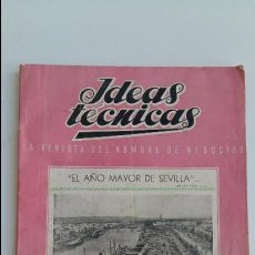Coleccionismo de Revistas y Periódicos: IDEAS TECNICAS, LA REVISTA DEL HOMBRE DE NEGOCIOS. Nº 4 ABRIL 1948. EL AÑO MAYOR DE SEVILLA