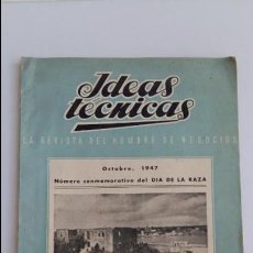 Coleccionismo de Revistas y Periódicos: IDEAS TECNICAS, LA REVISTA DEL HOMBRE DE NEGOCIOS. Nº CONMEMORATIVO DEL DIA DE LA RAZA OCTUBRE 1947