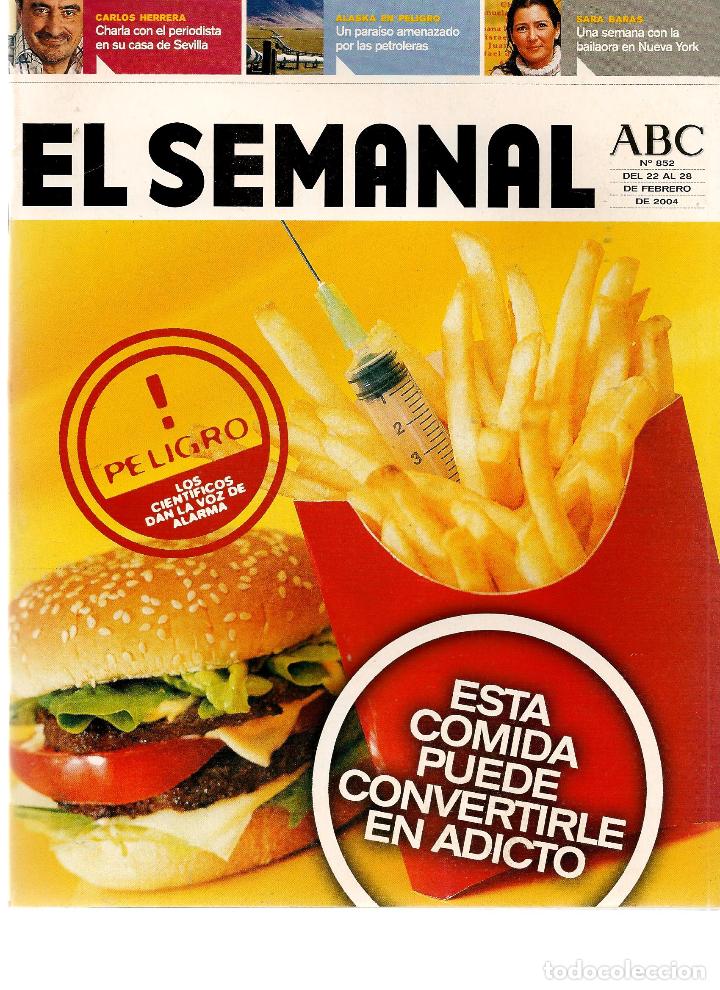 Coleccionismo de revistas y peri&oacute;dicos: REVISTA: EL SEMANAL. ABC. N&ordm; 852. ESTA COMIDA PUEDE CONVERTIRLO EN ADICTO. 28 FEB 2004. (RF.MA)ST/B2