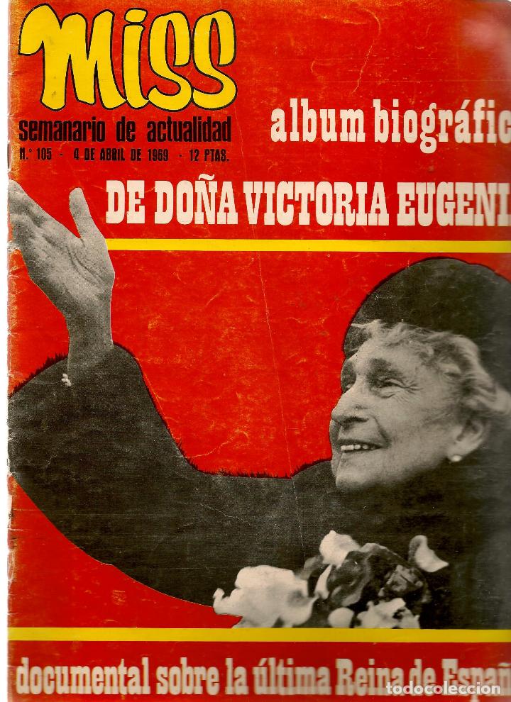 Coleccionismo de revistas y peri&oacute;dicos: MISS. N&ordm; 105. SEMANARIO DE ACTUALIDAD. &Aacute;LBUM BIOGRAFICO DO&Ntilde;A VICTORIA EUGENIA. 4 ABRIL 1969.(C/A60)
