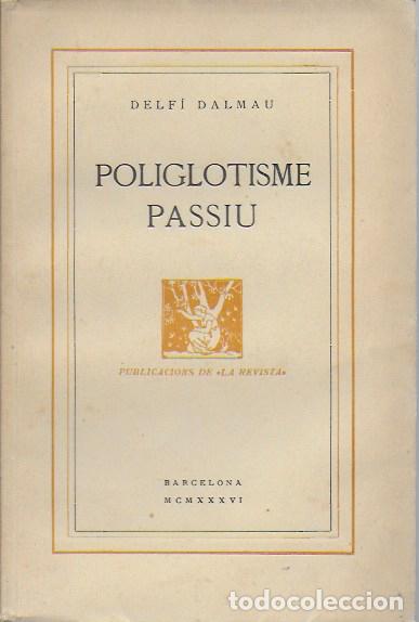 Coleccionismo de Revistas y Peri&oacute;dicos: Poliglotisme passiu / Delf&iacute; Dalmau. BCN : La Revista, 1936. 20x13cm. 126 p.