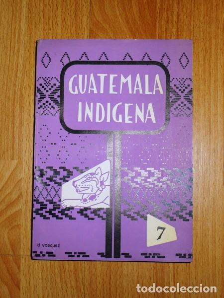 Sammeln von Zeitschriften und Zeitungen: GUATEMALA IND&Iacute;GENA. Volumen II ; Primera &Eacute;poca ; N&ordm; 3 ; julio-septiembre de 1962. Publicaci&oacute;n trimes