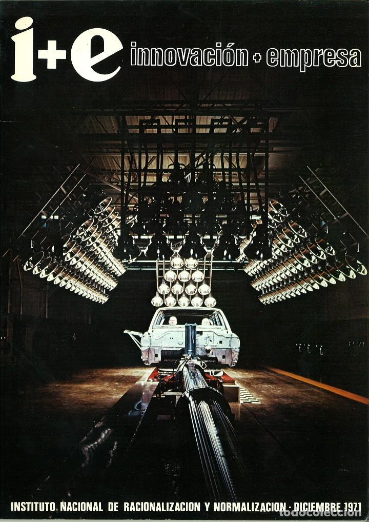 Coleccionismo de Revistas y Peri&oacute;dicos: I+E INNOVACI&Oacute;N-EMPRESA. INSTITUTO NACIONAL DE RACIONALIZACI&Oacute;N Y NORMALIZACI&Oacute;N DICIEMBRE 1971.