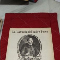 Coleccionismo de Revistas y Periódicos: LA VALENCIA DEL PADRE TOSCA - HISTORIA VIVA DE VALENCIA - LAS PROVINCIAS '