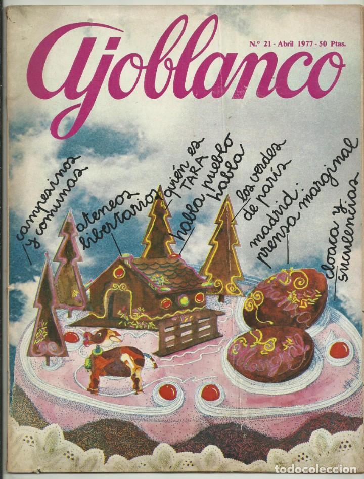 Collectionnisme de Revues et Journaux: REVISTA AJOBLANCO, N&ordm; 21. ABRIL 1977. POLITICOS Y FIESTAS, ATENEOS LIBERTARIOS, LAS PINTADAS