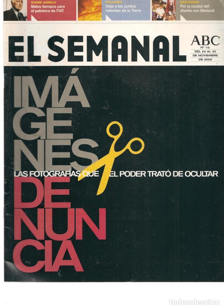 Coleccionismo de Revistas y Peri&oacute;dicos: EL SEMANAL ABC. N&ordm; 10. LAS FOTOGRAF&Iacute;AS QUE EL PODER TRAT&Oacute; DE OCULTAR. 30 NOVIEMBRE 2002.(RF.MA) B/2