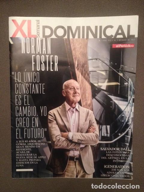 Collection Magazines and Newspapers: XL SEMANAL 1 OCT 2017: NORMAL FOSTER, FOTOS B/N DESCONOCIDAS DALI INTIMIDAD (8 de JACQUES LEONARD)
