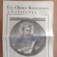 Coleccionismo de Revistas y Periódicos: EL ORDES RELIGIOSOS A CATALUNYA SUPLEMENT D'EL MATI 34 X 52 CM (APROX) 16 PAGINAS. RELIGION. Lote 139051018