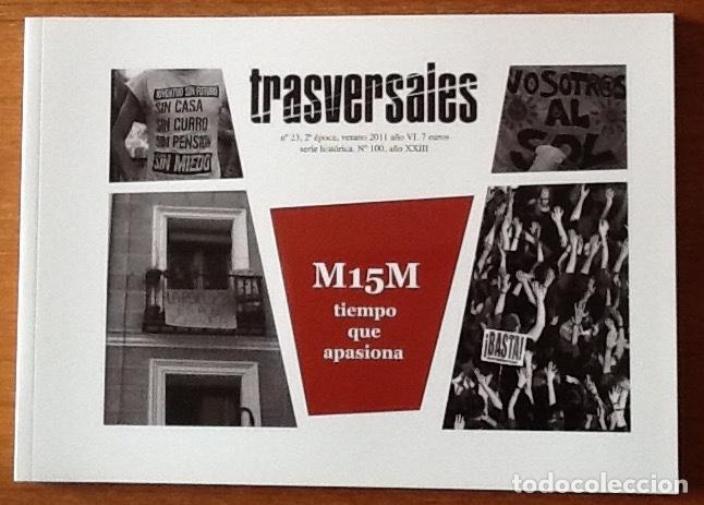 Sammeln von Zeitschriften und Zeitungen: Trasversales 23, 2011 15M, tiempo que apasiona. Especial &iacute;ntegramente material gr&aacute;fico.