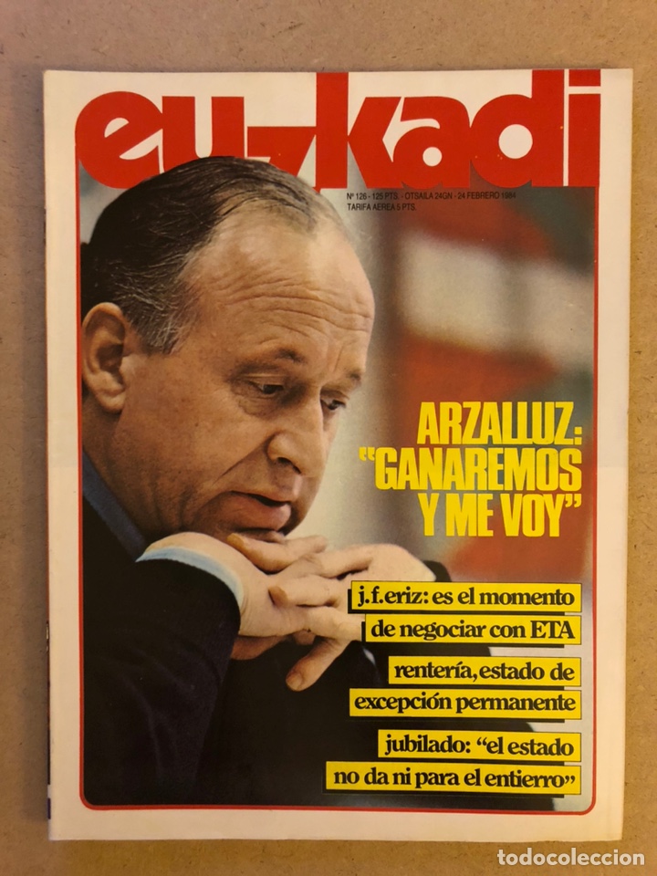 Collection Magazines and Newspapers: EUZKADI N&deg;126 (1984). XABIER ARZALLUS, NEGOCIAR ETA, RENTER&Iacute;A, &Aacute;NGEL DE LA FUENTE,...