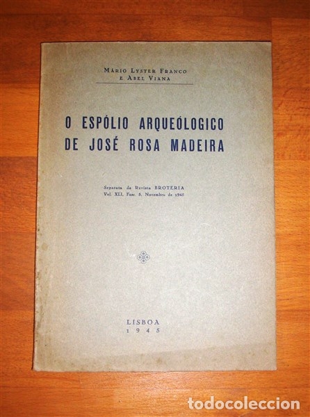 Collectionnisme de Revues et Journaux: O esp&oacute;lio arqueol&oacute;gico de Jos&eacute; Rosa Madeira / M&aacute;rio Lyster Franco e Abel Viana [SEPARATA]