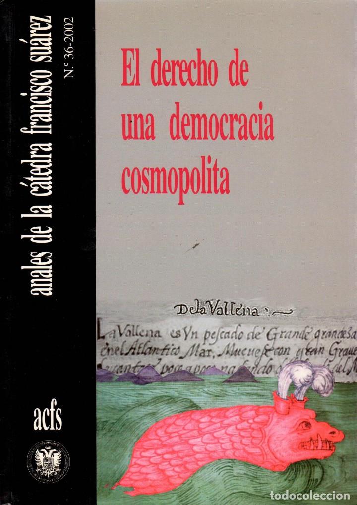Coleccionismo de Revistas y Peri&oacute;dicos: ANALES DE LA C&Aacute;TEDRA FRANCISCO SU&Aacute;REZ N&ordm; 36 (2002): EL DERECHO DE UNA DEMOCRACIA COSMOPOLITA