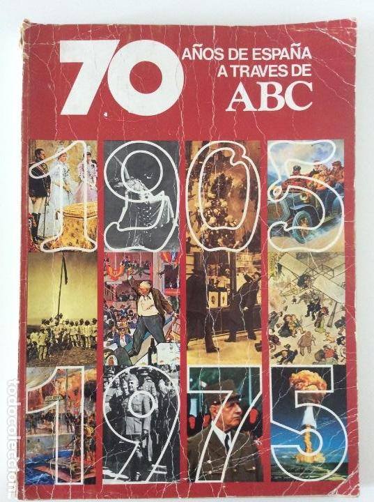 Coleccionismo de Revistas y Peri&oacute;dicos: 70 A&Ntilde;OS DE TRAVES&Iacute;A A TRAV&Eacute;S DE ABC. 1905-1975. VOLUMEN 1
