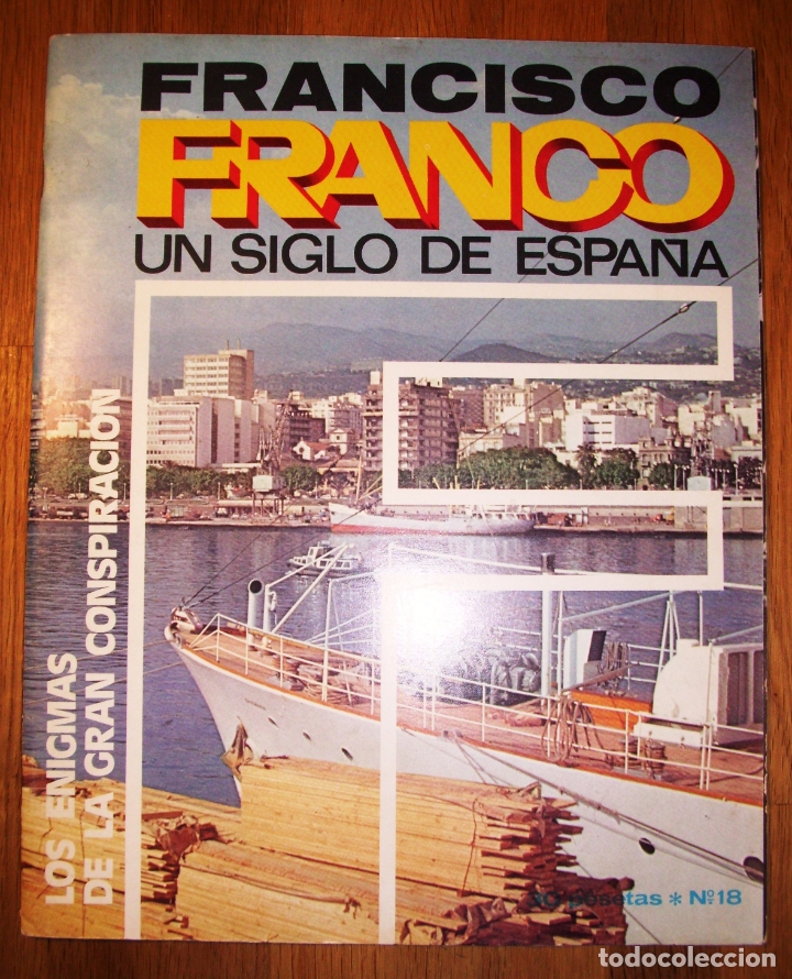 Coleccionismo de Revistas y Peri&oacute;dicos: FRANCISCO FRANCO : Un siglo de Espa&ntilde;a. 18 : Los enigmas de la gran conspiraci&oacute;n / Ricardo de la Cier