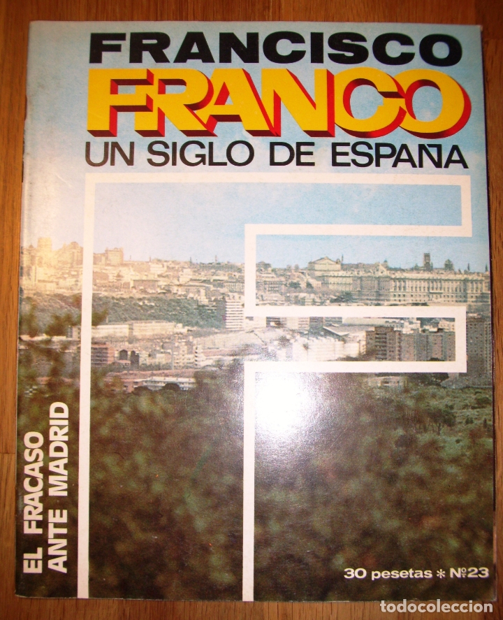 Coleccionismo de Revistas y Peri&oacute;dicos: FRANCISCO FRANCO : Un siglo de Espa&ntilde;a. 23 : El fracaso ante Madrid / Ricardo de la Cierva