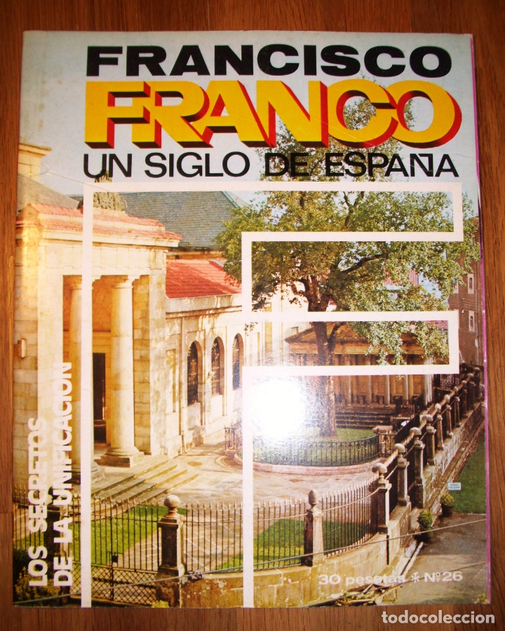 Coleccionismo de Revistas y Peri&oacute;dicos: FRANCISCO FRANCO : Un siglo de Espa&ntilde;a. 26 : Los secretos de la unificaci&oacute;n / Ricardo de la Cierva